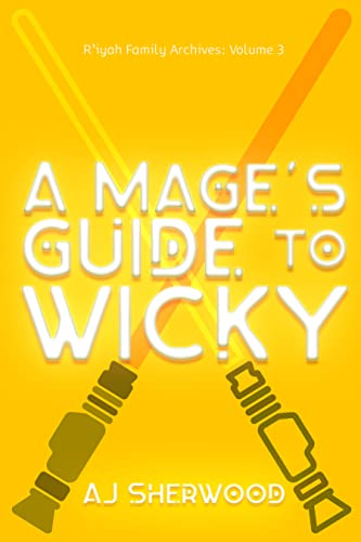 Portada del libro A Mage's Guide to Wicky (R'iyah Family Archives: Volume Book 3) (English Edition)