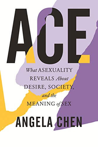 Portada del libro Ace: What Asexuality Reveals About Desire, Society, and the Meaning of Sex