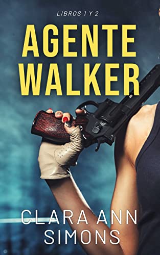 Portada del libro Agente Walker: Serie Agente especial Alicia Walker libros 1 y 2