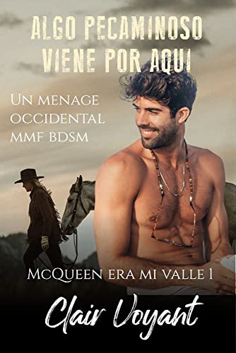 Portada del libro Algo Pecaminoso Viene por Aqui: un romance erótico del oeste MMF BDSM (McQueen era Mi Valle nº 1)