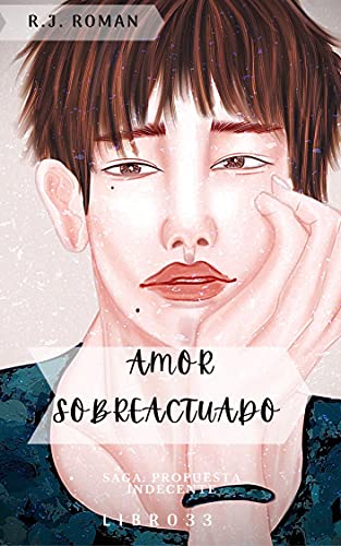 Portada del libro AMOR SOBREACTUADO (UNA PROPUESTA INDECENTE nº 33)