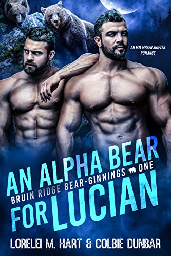 Portada del libro An Alpha Bear For Lucian: An MM Shifter Mpreg Romance (Bruin Ridge Bear-Ginnings Book 1) (English Edition)