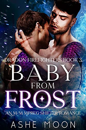 Portada del libro Baby From Frost: An M/M Mpreg Shifter Romance (Dragon Firefighters Book 3) (English Edition)