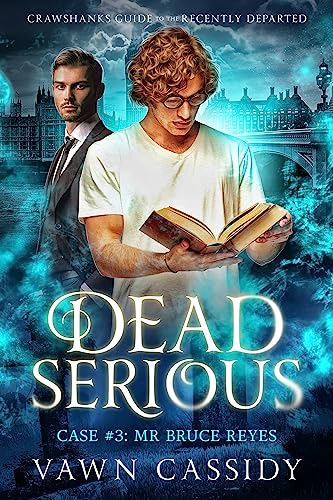 Portada del libro Dead Serious Case #3 Mr Bruce Reyes: (MM Paranormal Romance/Mystery/Dark Humour) (Crawshanks Guide to the Recently Departed) (English Edition)