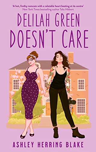 Portada del libro Delilah Green Doesn't Care: A swoon-worthy, laugh-out-loud queer romcom (English Edition)