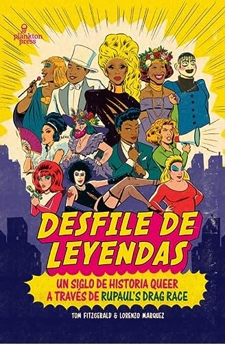 Portada del libro Desfile de Leyendas: Un siglo de historia queer a través de RuPaul's Drag Race: El último siglo de historia queer a través de Rupaul's Drag (PLANKTON PRESS)