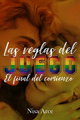 Portada del libro El final del comienzo, un relato de Las reglas del juego (edición 10 aniversario): romance LGTB (Las reglas del juego (saga) nº 3)