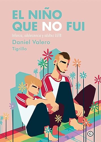 Portada del libro El niño que no fui. Infancia, adolescencia y adultez LGTB