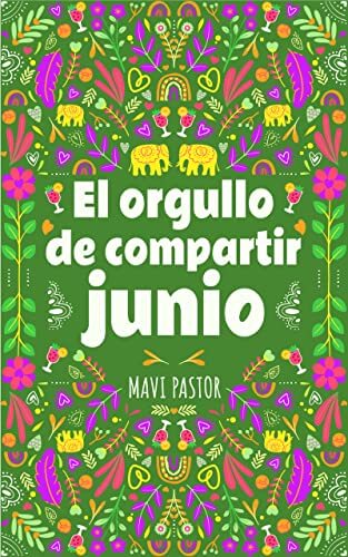 Portada del libro El orgullo de compartir junio: Relato romántico corto (Doce formas de vivir el amor)