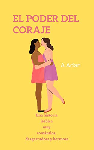 Portada del libro El poder del coraje: Una historia lésbica muy romántica, desgarradora y hermosa