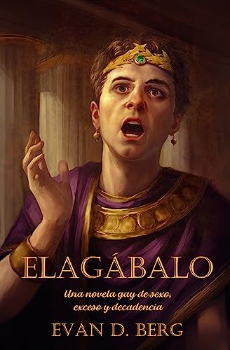 Portada del libro Elagábalo: Una novela gay de sexo, exceso y decadencia (Roma Gay nº 1)