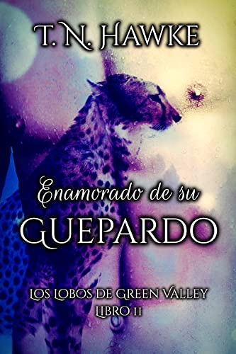 Portada del libro Enamorado de su Guepardo: una novela BL de Cambiantes (yaoi, romance gay) autoconclusiva e independiente (Los Lobos de Green Valley nº 11)