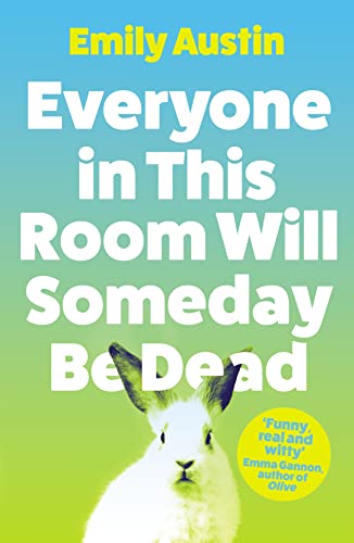 Portada del libro Everyone In This Room Will Someday Be Dead: Emily Austin