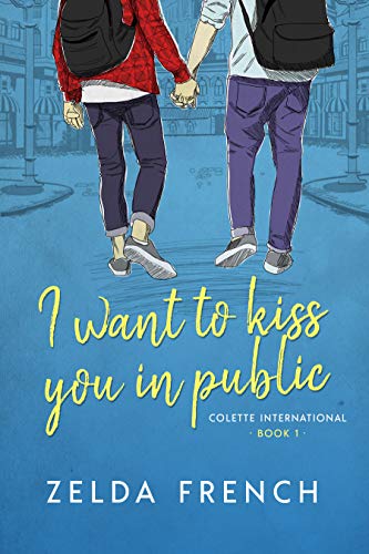 Portada del libro I Want To Kiss You In Public: A Coming of Age, Gay Romance Novel (Colette International Book 1) (English Edition)