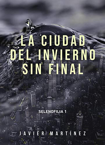 Portada del libro La ciudad del invierno sin final (Selenofilia nº 1)