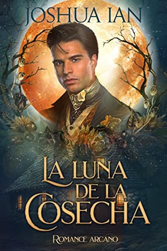 Portada del libro La luna de la cosecha: Una historia corta: Romance arcano, Volumen uno (Edición en Español)