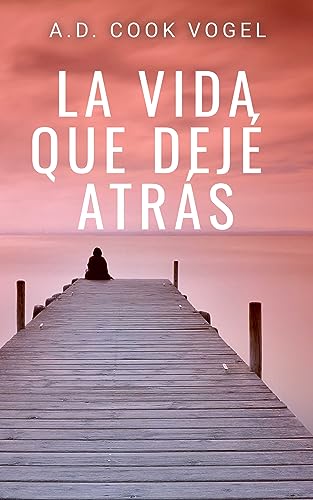 Portada del libro La vida que dejé atrás