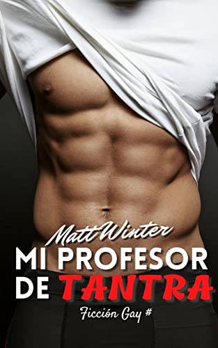 Portada del libro Mi profesor de Tantra: Rompiendo los límites (Ficción gay adulto) (Heterocuriosos)