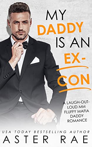 Portada del libro My Daddy Is An Ex-Con: A Laugh-Out-Loud MM Fluffy Mafia Daddy Romance (Fluffy Protectors Book 4) (English Edition)