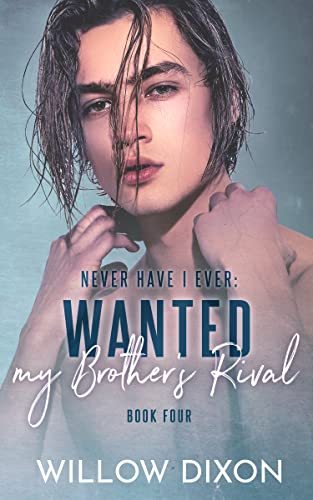 Portada del libro Never Have I Ever: Wanted my Brother's Rival (English Edition)