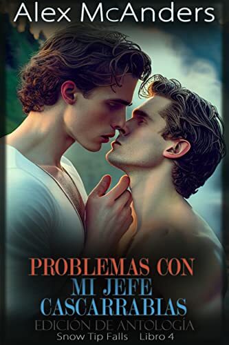 Portada del libro Problemas con mi jefe cascarrabias: un romance deportivo de grumpy/sunshine MM - Edición de antología (Snow Tip Falls nº 4)