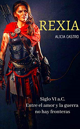 Portada del libro REXIA: Siglo VI a.C. Entre el amor y la guerra no hay fronteras