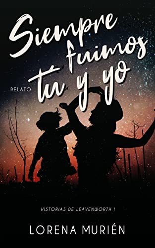 Portada del libro Siempre fuimos tú y yo (Historias de Leavenworth 1)