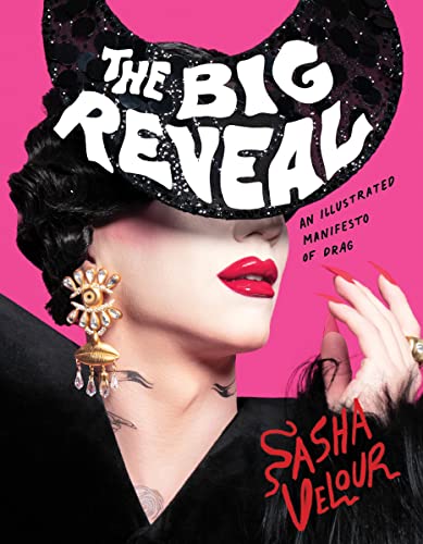 Portada del libro The Big Reveal: An Illustrated Manifesto of Drag