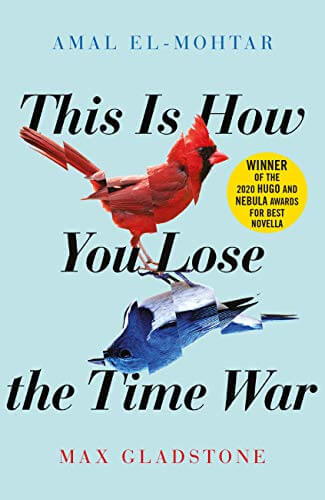 Portada del libro This is How You Lose the Time War: The epic time-travelling love story and Twitter sensation (English Edition)