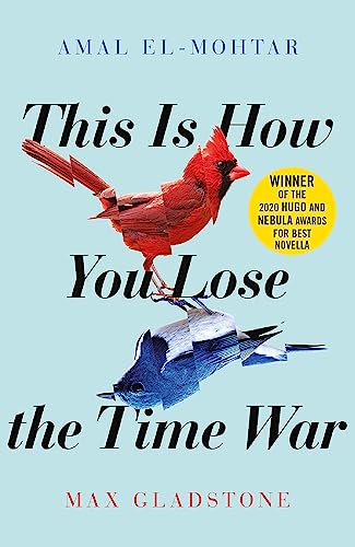 Portada del libro This is How You Lose the Time War: The epic time-travelling love story and Twitter sensation