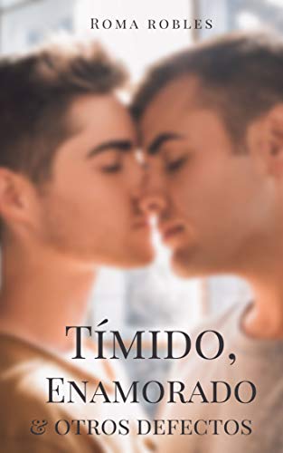 Portada del libro Tímido, enamorado y otros defectos: Novela romántica y erótica gay