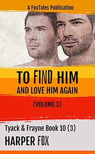 Portada del libro To Find Him and Love Him Again (Volume 3): Book Ten (3) in the Tyack & Frayne Mystery Series (The Tyack & Frayne Mysteries 11) (English Edition)