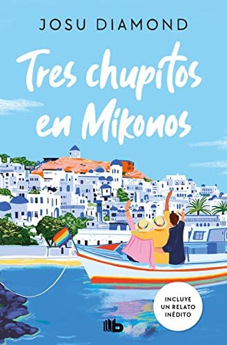 Portada del libro Tres chupitos en Mikonos (Trilogía Un cóctel en Chueca 3) (Ficción)