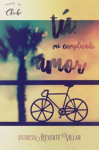 Portada del libro Tú, mi complicado amor (Tarde de Cliché nº 2)